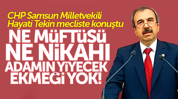 CHP Samsun Milletvekili Hayati Tekin, müftülere nikah yetkisini eleştirdi