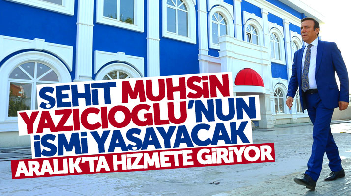 Samsun Canik'te şehit Muhsin Yazıcıoğlu'nun ismi Kültür Merkezinde yaşayacak