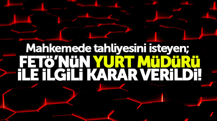 Samsun'da FETÖ yurdunun tutuklu müdürüne 9 yıl 9 ay hapis cezası verildi