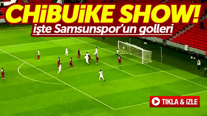 Samsunspor'un Gaziantepspor'a attığı 3 gol ve maçın adamı Chibuke