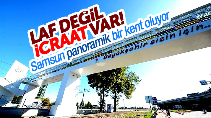 Büyükşehir çalışıyor Samsun panoramik bir kent haline geliyor