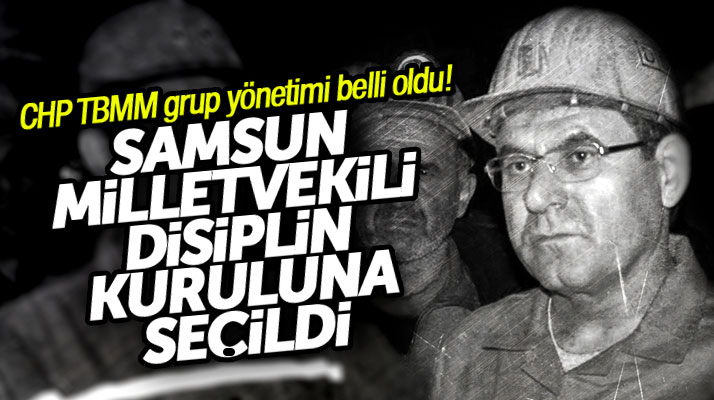 CHP Samsun Milletvekili Zeybek, CHP Grup Disiplin Kurulu üyeliğine seçildi