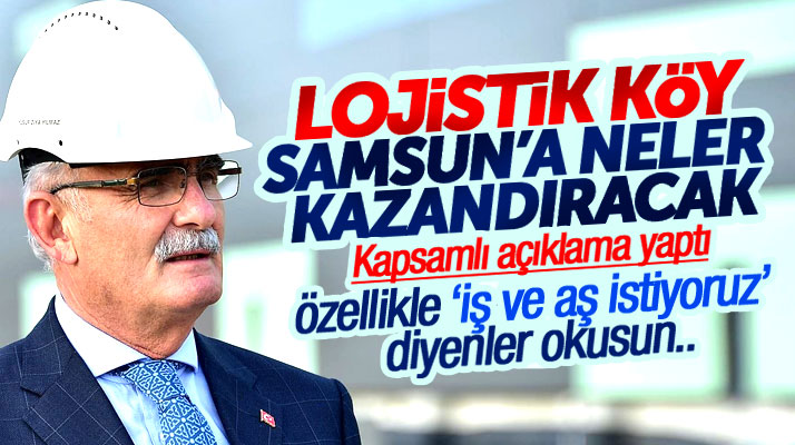 Lojistik Köy Samsun'a neler kazandıracak Yusuf Ziya Yılmaz açıkladı