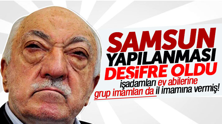 İşte FETÖ terör örgütünün Samsun iş adamları yapılanması şeması
