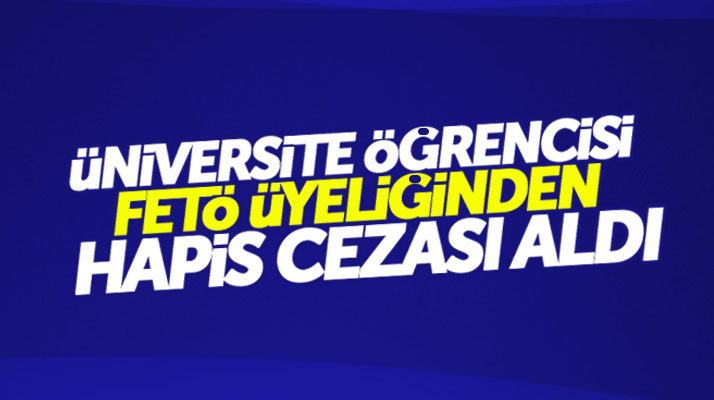 Samsun'da FETÖ'den yargılanan üniversite öğrencisine 7 yıl 6 ay hapis cezası verildi