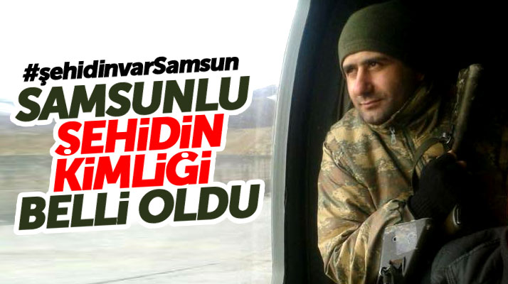 Hakkari Şemdinli'de Samsunlu asker Erhan Karaca şehit oldu