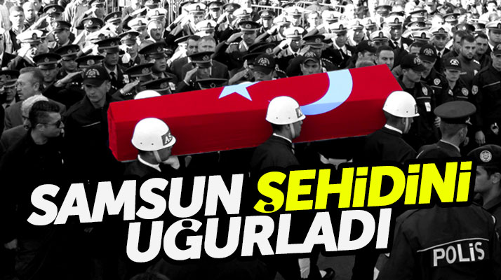 Samsun'da Hakkari şehidi piyade er Erhan Karaca son yolculuğuna uğurlandı