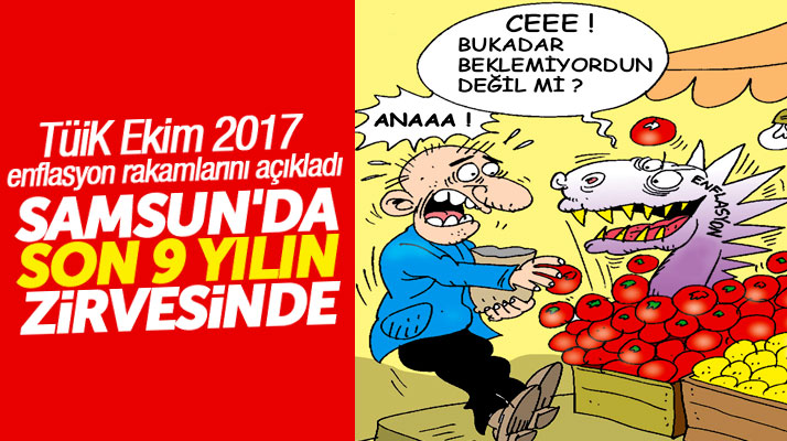 Samsun'da Ekim 2017 enflasyon rakamı Türkiye ortalamasının üzerine çıktı