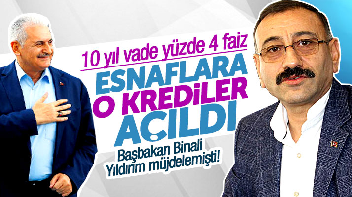 Metin Sinecek açıkladı: Başbakan Yıldırım'ın esnaflara müjdelediği krediler açıldı