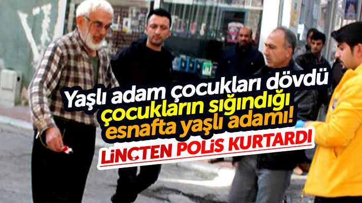 Samsun Bafra'da küçük çocuğu darp eden yaşlı adamı az kalsın linç ediyorlardı