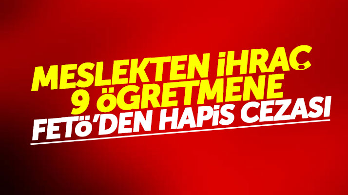 Samsun'da FETÖ'den yargılanan meslekten ihraç 9 eski öğretmen hapis cezası aldı