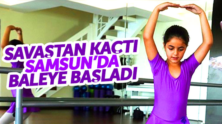 Samsun'da Iraklı mülteci kız, sanat akademisinin sınavını kazanıp baleye başladı