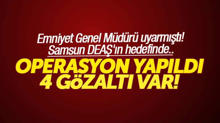 Samsun'un Atakum ilçesinde DEAŞ operasyonu: 4 kişi gözaltına alındı