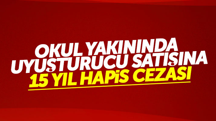 Samsun'da okul yakınında uyuşturucu satışına 15 yıl 7 ay hapis cezası