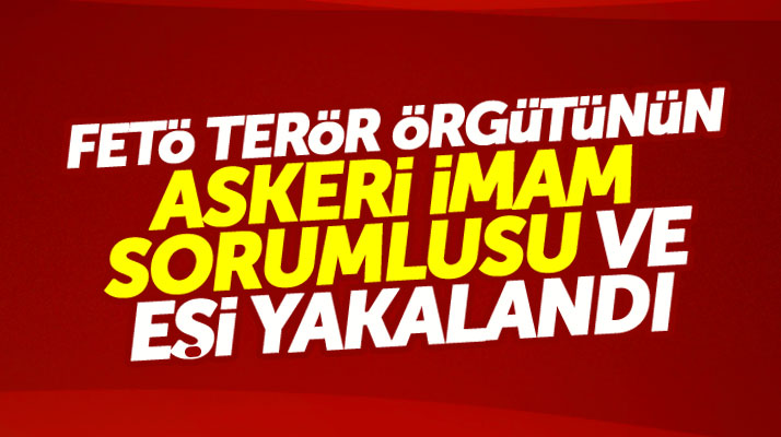 Samsun'da FETÖ'nün askeri imam sorumlusu ve eşi gözaltına alındı