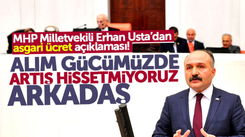 Erhan Usta'dan asgari ücret açıklaması: Vatandaş alım gücümüzde artış hissetmiyoruz diyor