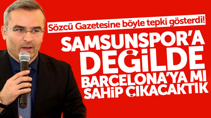 Samsun OMÜ Genel Sekreteri Kabadayı'dan Sözcü Gazetesi'ne Samsunspor tepkisi