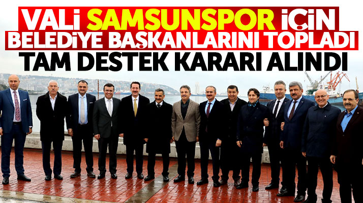Samsun Valisi Kaymak Samsunspor için belediye başkanları ile toplantı yaptı