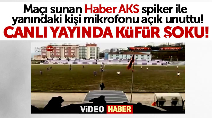 Haber AKS'nin canlı maç yayınında küfür şoku yaşandı