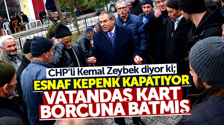 CHP Samsun Milletvekil Zeybek: Esnaf kepenk kapatıyor, vatandaş kart borcuna batmış