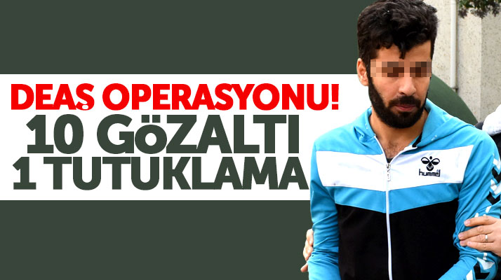 Samsun'da 10 kişinin gözaltına alındığı DEAŞ operasyonunda 1 kişi tutuklandı