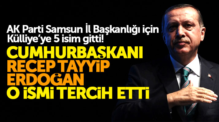 AK Parti Samsun İl Başkanlığı için Cumhurbaşkanı Erdoğan Hakan Karaduman'ı seçti