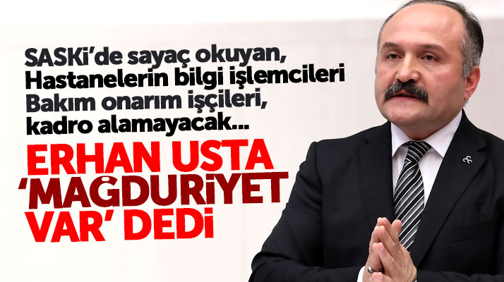 Erhan Usta'dan taşerona kadroda yüzde 70 şartı eleştirisi