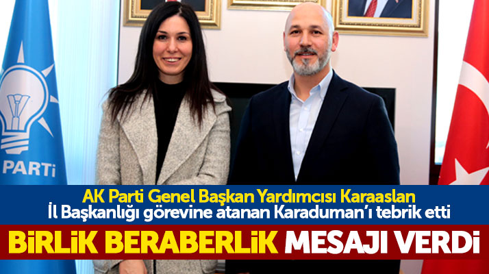 Çiğdem Karaaslan, AK Parti Samsun İl Başkanı olan Hakan Karaduman'ı tebrik etti
