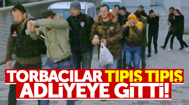 Samsun'da üç ilçede gözaltına alınan 9 torbacı mahkemeye sevk edildi