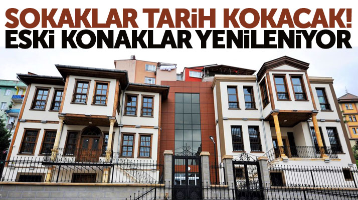 Samsun'da tarihi konaklar yenileniyor! Sokaklar tarih kokacak