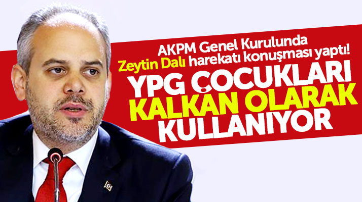 Çağatay Kılıç AKPM Genel Kurulunda Zeytin Dalı Harekatı ile ilgili konuştu