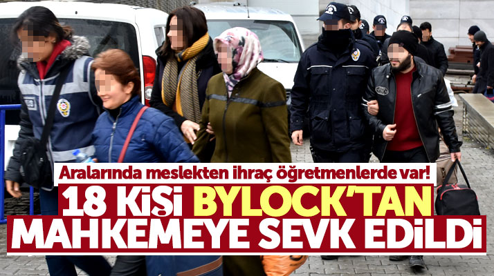 Samsun'da ByLock'tan gözaltına alınan 18 kişi mahkemeye sevk edildi