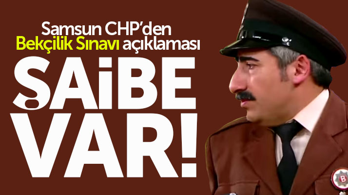 Samsun CHP'den İlkadım Kaymakamlığının yaptığı Bekçi Sınavı ile ilgili şaibe iddiası