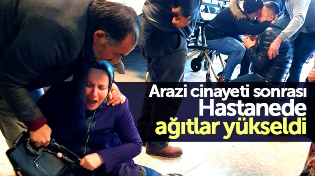 Samsun Bafra'da arazi kavgasında öldürülen kadının yakınları hastanede sinir krizi geçirdi