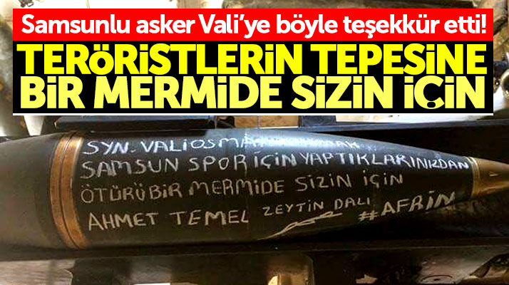 Afrin'de görev yapan Samsunlu asker, Samsun Valisi Kaymak'a böyle teşekkür etti