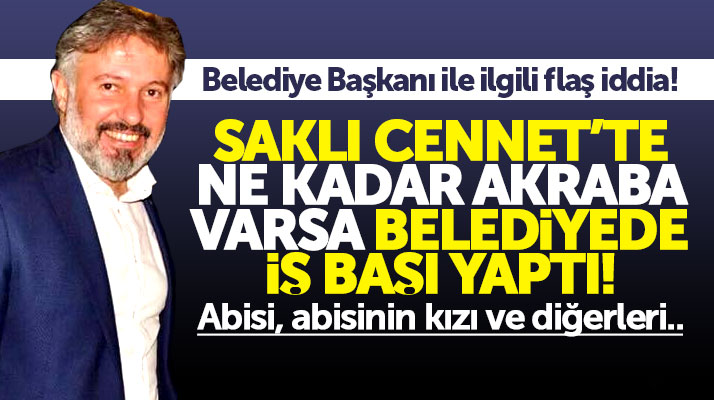 Samsun'da Ayvacık Belediyesi Başkanı Mustafa Belur çok sayıda akrabasını işe aldı