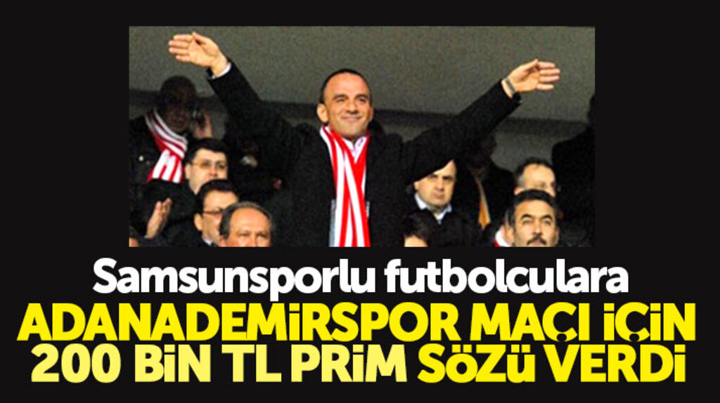 Galip Öztürk'ten Samsunspor'lu futbolculara Adanademirspor maçı için 200 bin TL prim sözü