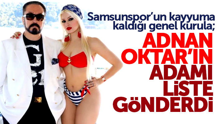 Adnan Oktar'ın adamı Turgay Kadiroğlu Samsunspor kongresine liste gönderdi