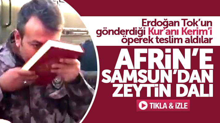 Afrin'de görevli PÖH ekibi Erdoğan Tok'un gönderdiği Kur'an-ı Kerim'i öperek teslim aldı