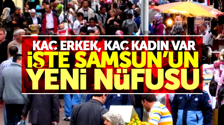 Samsun'un 2017 adrese dayalı nüfus kayıt sistemine göre nüfus sayısı belli oldu