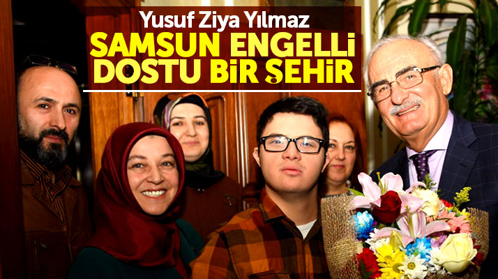 Yusuf Ziya Yılmaz: Samsun engelli dostu bir şehir