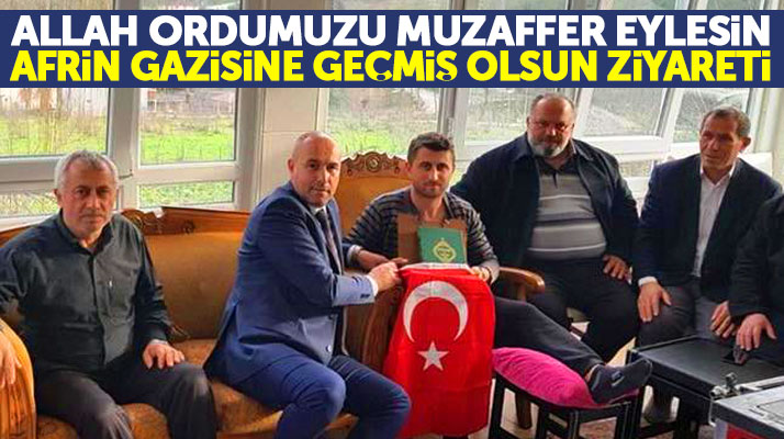 Hasan Togar, Zeytin Dalı Harekatında yaralanan gazi Tayfun Bolat'ı ziyaret etti