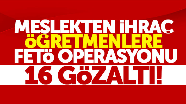 Samsun'da meslekten ihraç öğretmenlere ByLock operasyonu: 16 gözaltı