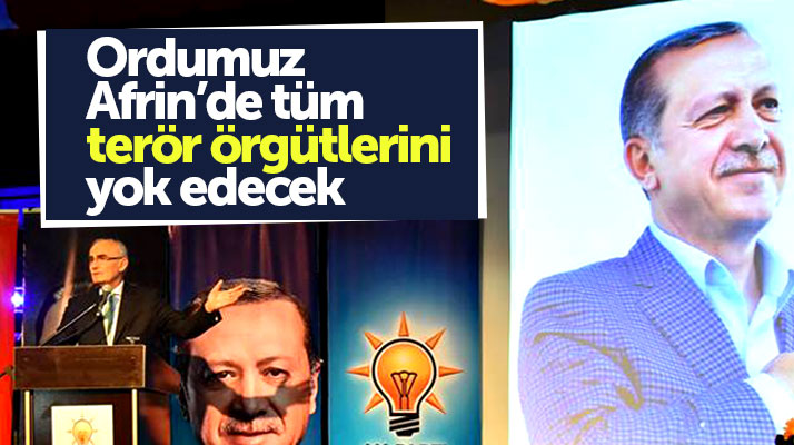 Yusuf Ziya Yılmaz: Şanlı ordumuz Afrin'i terör örgütlerinden temizleyecek