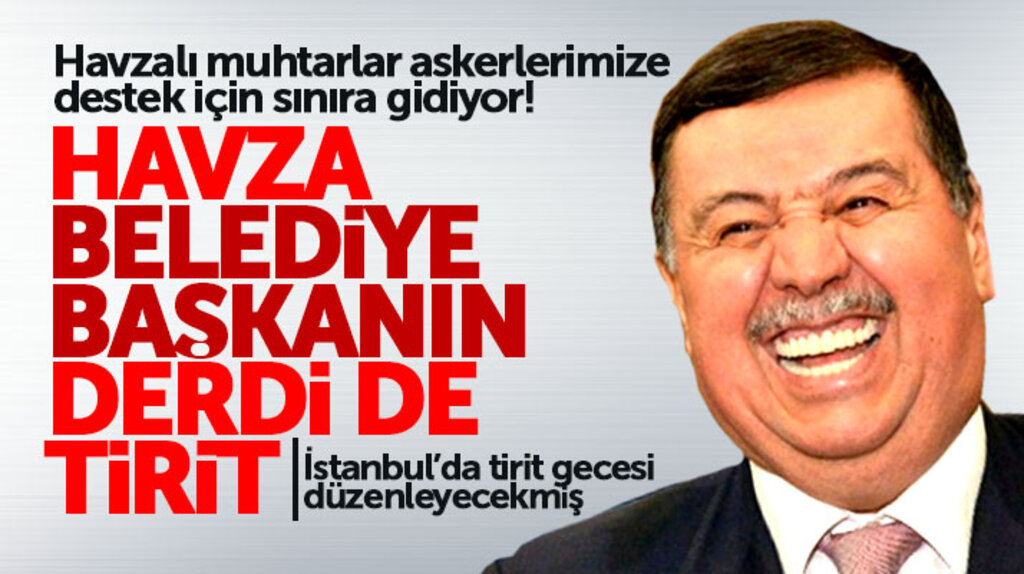 Samsun'da Havzalı muhtarlar askerlere destek için sınıra gidiyor belediye başkanı tirit derdinde