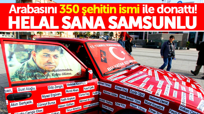 Samsunlu motor ustası Onur Şirin, 350 şehidin ismini arabasının üzerine yazdı