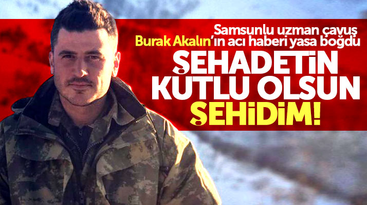 Afrin şehidi uzman çavuş Burak Akalın, Samsun'u yasa boğdu