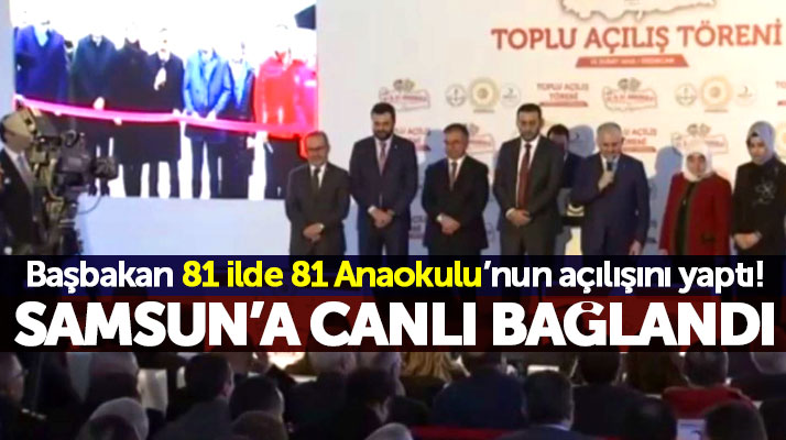 Başbakan Binali Yıldırım Samsun'a canlı bağlandı anaokulunun açılışını yaptı