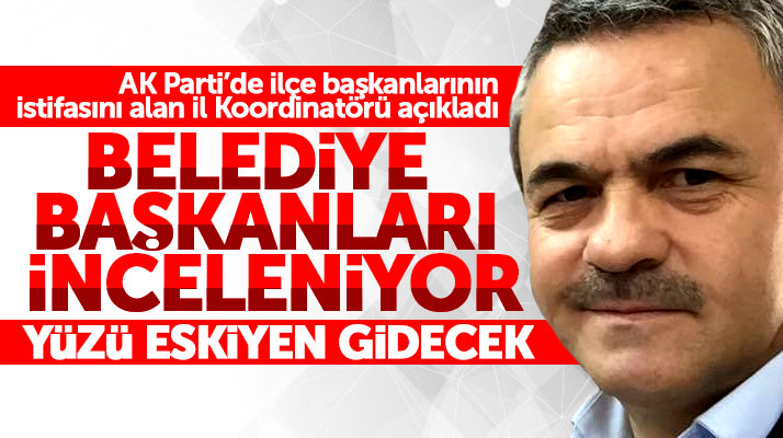Cumhur Ünal açıkladı: Yüzü eskiyen belediye başkanı gidecek