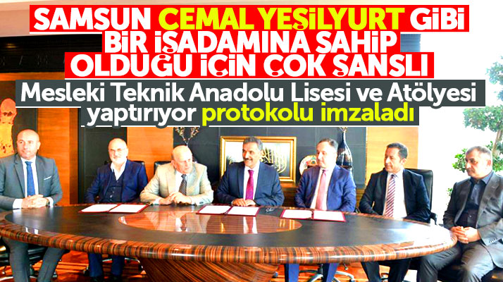 Samsun'da işadamı Cemal Yeşilyurt Mesleki Teknik Anadolu Lisesi ve Atölyesi yaptıracak
